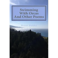 Swimming With Orcas: And Other Poems