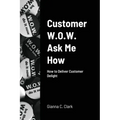 Customer W.O.W. Ask Me How