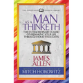 As a Man Thinketh (Condensed Classics): The Extraordinary Classic on Remaking Your Life Through Your Thoughts