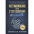 Networking in the 21st Century... on LinkedIn: Creating Online Relationships and Opportunities