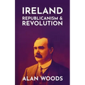 Ireland: Republicanism and Revolution