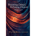 Resisting Denial, Refusing Despair: And Other Essays