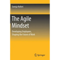 The Agile Mindset: Developing Employees, Shaping the Future of Work