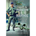 From F-4 Phantom to A-10 Warthog: Memoirs of a Cold War Fighter Pilot
