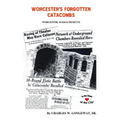Worcester's Forgotten Catacombs: History of Worcester's Underground World