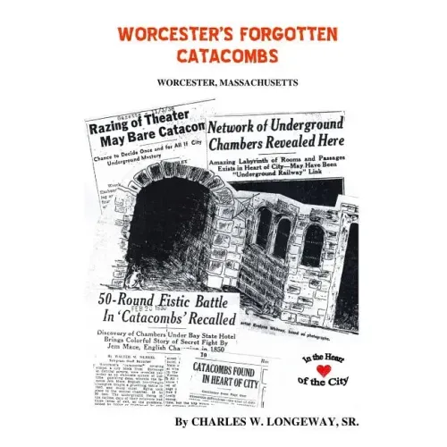 Worcester's Forgotten Catacombs: History of Worcester's Underground World