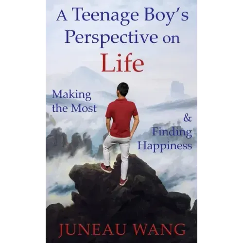A Teenage Boy's Perspective on Life: Making the Most and Finding Happiness
