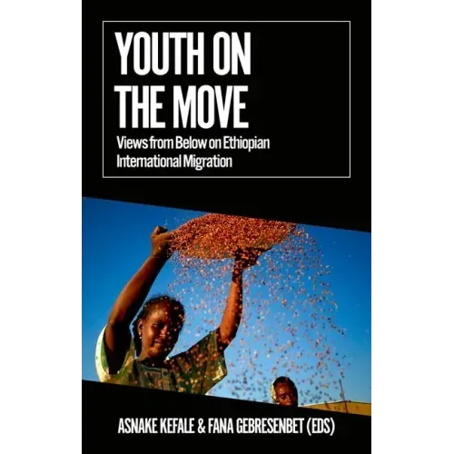 Youth on the Move: Views from Below on Ethiopian International Migration