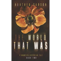 The World that Was: A Haunting Dystopian Tale Book 2
