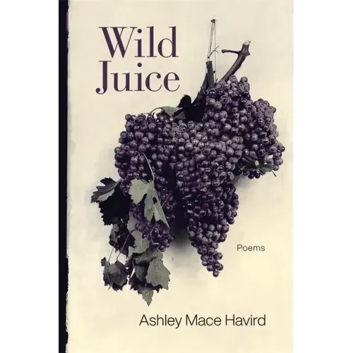 Wild Juice: Poems