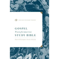 ESV Gospel Transformation Study Bible: Christ in All of Scripture, Grace for All of Life: Christ in All of Scripture, Grace for All of Life