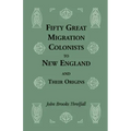 Fifty Great Migration Colonists to New England and Their Origins