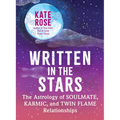 Written in the Stars: The Astrology of Soulmate, Karmic, and Twin Flame Relationships