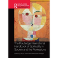 The Routledge International Handbook of Spirituality in Society and the Professions