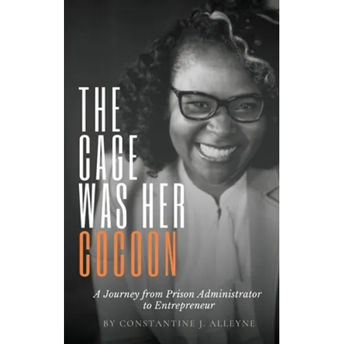 The Cage Was Her Cocoon: A Journey from Prison Administrator to Entrepreneur