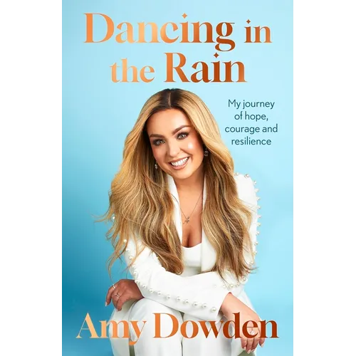 Dancing in the Rain: My Story of Hope, Courage and Resilience