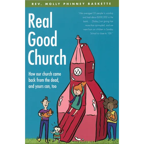 Real Good Church: How Our Church Came Back from the Dead and Yours Can, Too
