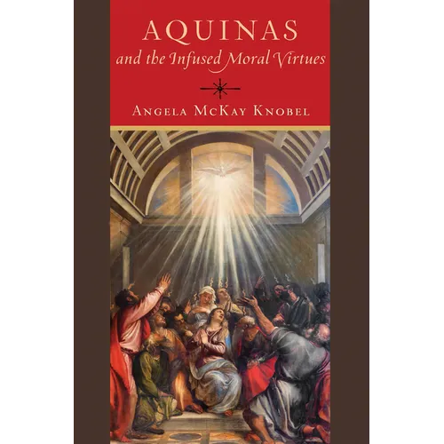 Aquinas and the Infused Moral Virtues