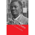 May our People Triumph: Poem, Speeches & Interviews
