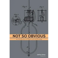Not So Obvious: An Introduction to Patent Law and Strategy