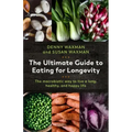 The Ultimate Guide to Eating for Longevity: The Macrobiotic Way to Live a Long, Healthy, and Happy Life
