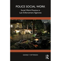 Police Social Work: Social Work Practice in Law Enforcement Agencies