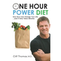 One Hour Power Diet: One Hour Can Change Your Life and It Only Takes Minutes