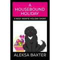 A Housebound Holiday