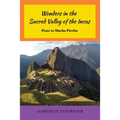 Wonders in the Sacred Valley of the Incas: Pisac to Machu Picchu