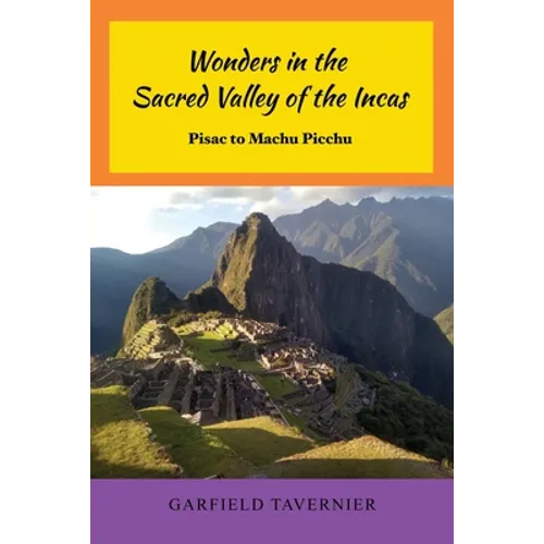Wonders in the Sacred Valley of the Incas: Pisac to Machu Picchu