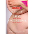Weight-Loss Apocalypse Book 1: Emotional Eating Rehab Through the HCG Protocol