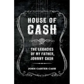 House of Cash: The Legacies of My Father, Johnny Cash