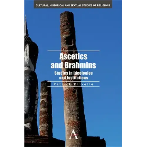 Ascetics and Brahmins: Studies in Ideologies and Institutions