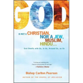 God Is Not a Christian, Nor a Jew, Muslim, Hindu...: God Dwells with Us, in Us, Around Us, as Us