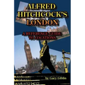 Alfred Hitchcock's London A Reference Guide to Locations