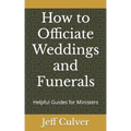 How to Officiate Weddings and Funerals: Helpful Guides for Ministers