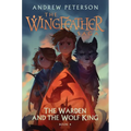 The Warden and the Wolf King: The Wingfeather Saga Book 4