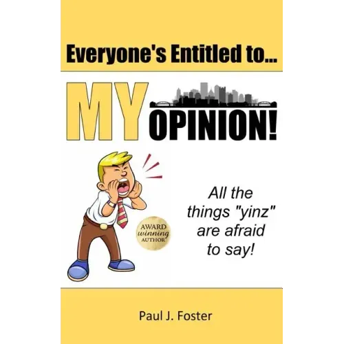 Everyone's Entitled to My Opinion!: All the things "yinz" are afraid to say