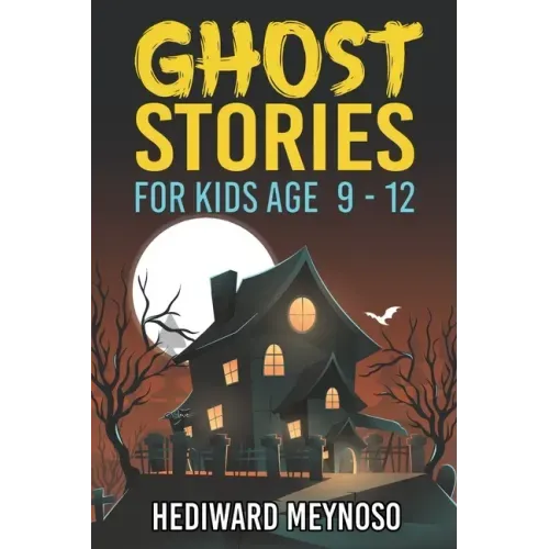 Ghost Stories for Kids Age 9 - 12: A Collection of Classic Short Ghost Stories With Pictures