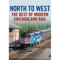 North to West: The Best of Modern Chicagoland Rail