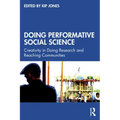 Doing Performative Social Science: Creativity in Doing Research and Reaching Communities