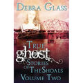 True Ghost Stories of the Shoals Vol. 2