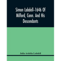 Simon Lobdell--1646 Of Milford, Conn. And His Descendants