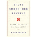 Trust Surrender Receive: How MDMA Can Release Us From Trauma and PTSD