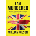 I am Murdered: The story of Britain's only assassinated Prime Minister Spencer Perceval