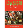 Low Sugar Diet: The 14-Day Plan to a Lean Life. Healthy Eating for Healthy Living