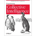 Programming Collective Intelligence: Building Smart Web 2.0 Applications