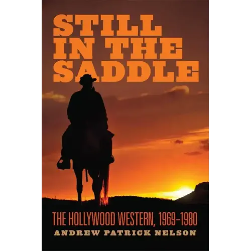 Still in the Saddle: The Hollywood Western, 1969-1980