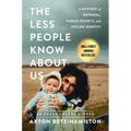 The Less People Know about Us: A Mystery of Betrayal, Family Secrets, and Stolen Identity