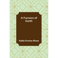 A Furnace of Earth
